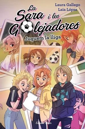 LA SARA I LES GOLEJADORES 3. JUGUEM LA LLIGA | 9788491378037 | GALLEGO, LAURA | Galatea Llibres | Llibreria online de Reus, Tarragona | Comprar llibres en català i castellà online