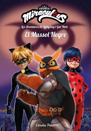 EL MUSSOL NEGRE. LES AVENTURES DE LADYBUG I GAT NOIR | 9788491378082 | Galatea Llibres | Librería online de Reus, Tarragona | Comprar libros en catalán y castellano online
