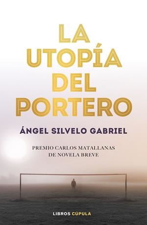 LA UTOPÍA DEL PORTERO | 9788448025786 | SILVELO GABRIEL, ÁNGEL | Galatea Llibres | Librería online de Reus, Tarragona | Comprar libros en catalán y castellano online
