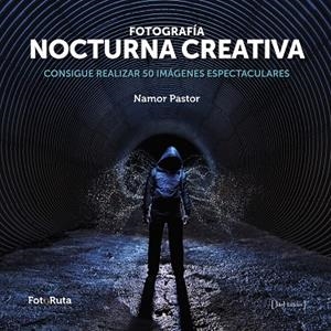 FOTOGRAFIA NOCTURNA CREATIVA  | 9788415131991 | PASTOR, NAMOR  | Galatea Llibres | Llibreria online de Reus, Tarragona | Comprar llibres en català i castellà online