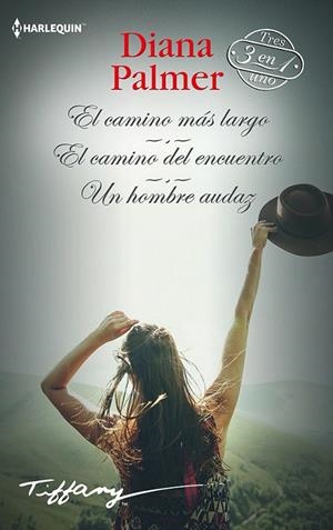 EL CAMINO MÁS LARGO; EL CAMINO DEL ENCUENTRO; UN HOMBRE AUDAZ | 9788413075457 | PALMER, DIANA | Galatea Llibres | Llibreria online de Reus, Tarragona | Comprar llibres en català i castellà online