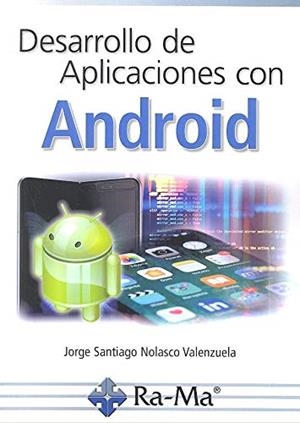 DESARROLLO DE APLICACIONES CON ANDROID | 9788499648101 | NOLASCO, JORGE SANTIAGO | Galatea Llibres | Llibreria online de Reus, Tarragona | Comprar llibres en català i castellà online