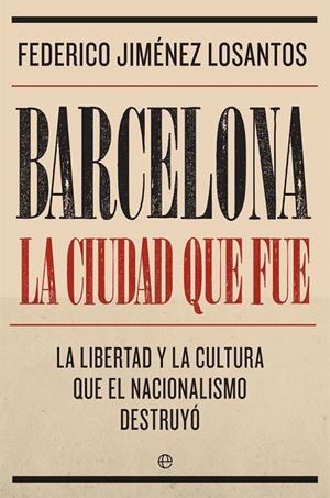 BARCELONA. LA CIUDAD QUE FUE | 9788491645764 | JIMÉNEZ LOSANTOS, FEDERICO | Galatea Llibres | Librería online de Reus, Tarragona | Comprar libros en catalán y castellano online