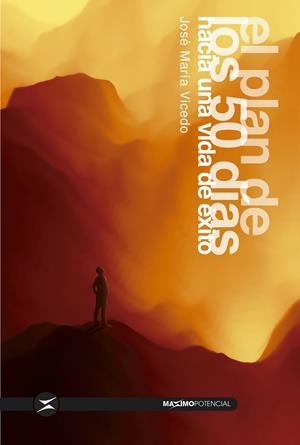 EL PLAN DE LOS 50 DÍAS HACIA UNA VIDA DE ÉXITO | 9788494903465 | VICEDO, JOSÉ MARÍA | Galatea Llibres | Librería online de Reus, Tarragona | Comprar libros en catalán y castellano online