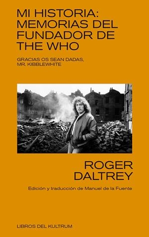 MI HISTORIA: MEMORIAS DEL FUNDADOR DE THE WHO | 9788494938351 | DALTREY, ROGER | Galatea Llibres | Librería online de Reus, Tarragona | Comprar libros en catalán y castellano online