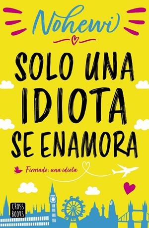 SOLO UNA IDIOTA SE ENAMORA | 9788408208563 | NOHEWI | Galatea Llibres | Llibreria online de Reus, Tarragona | Comprar llibres en català i castellà online