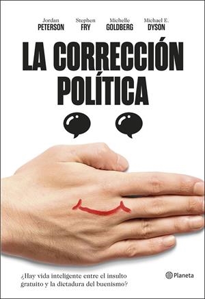 LA CORRECCIÓN POLÍTICA | 9788408209706 | PETERSON, JORDAN B./FRY, STEPHEN/MICHAEL ERIC DYSON/GOLDBERG, MICHELLE | Galatea Llibres | Librería online de Reus, Tarragona | Comprar libros en catalán y castellano online