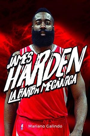 JAMES HARDEN. LA BARBA MECÁNICA | 9788415448426 | GALINDO, MARIANO | Galatea Llibres | Llibreria online de Reus, Tarragona | Comprar llibres en català i castellà online