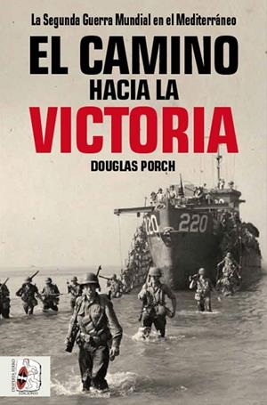 EL CAMINO HACIA LA VICTORIA | 9788494954030 | PORCH, DOUGLAS/PORCH, DOUGLAS | Galatea Llibres | Librería online de Reus, Tarragona | Comprar libros en catalán y castellano online