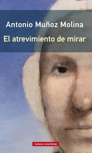 EL ATREVIMIENTO DE MIRAR- RÚSTEGA | 9788417747732 | MUÑOZ MOLINA, ANTONIO | Galatea Llibres | Llibreria online de Reus, Tarragona | Comprar llibres en català i castellà online