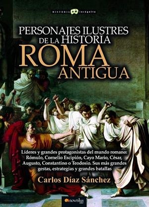 PERSONAJES ILUSTRES DE LA HISTORIA: ROMA ANTIGUA | 9788413050386 | DÍAZ SÁNCHEZ, CARLOS | Galatea Llibres | Llibreria online de Reus, Tarragona | Comprar llibres en català i castellà online