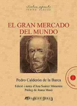 EL GRAN MERCADO DEL MUNDO | 9788494954467 | CALDERON DE LA BARCA, PEDRO | Galatea Llibres | Librería online de Reus, Tarragona | Comprar libros en catalán y castellano online