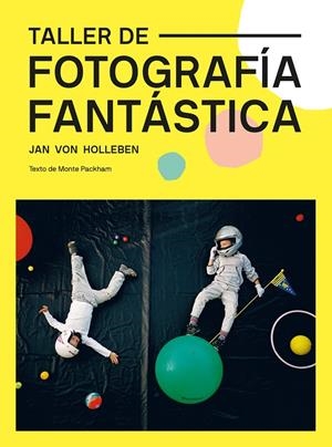 TALLER DE FOTOGRAFÍA FANTÁSTICA | 9788425232329 | VON HOLLEBEN, JAN | Galatea Llibres | Llibreria online de Reus, Tarragona | Comprar llibres en català i castellà online