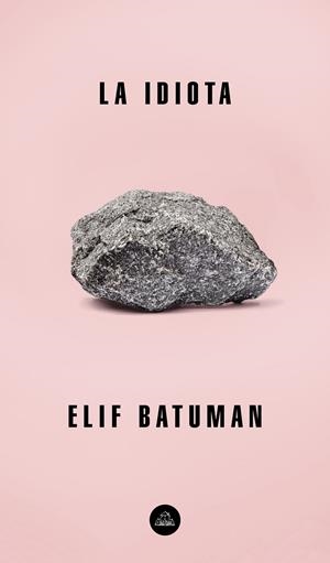 LA IDIOTA | 9788439735854 | BATUMAN, ELIF | Galatea Llibres | Librería online de Reus, Tarragona | Comprar libros en catalán y castellano online