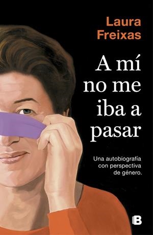 A MÍ NO ME IBA A PASAR | 9788466665063 | FREIXAS, LAURA | Galatea Llibres | Librería online de Reus, Tarragona | Comprar libros en catalán y castellano online