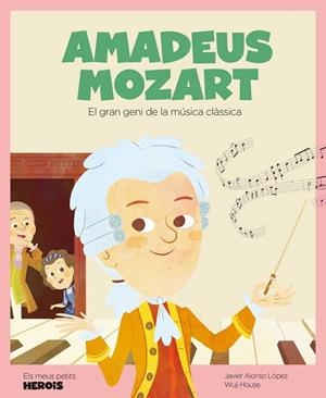 AMADEUS MOZART. ELS MEUS PETITS HEROIS | 9788417822651 | ALONSO, JAVIER | Galatea Llibres | Llibreria online de Reus, Tarragona | Comprar llibres en català i castellà online