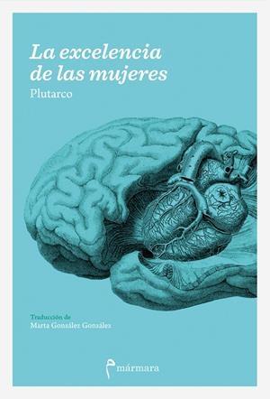 LA EXCELENCIA DE LAS MUJERES | 9788412008036 | PLUTARCO | Galatea Llibres | Librería online de Reus, Tarragona | Comprar libros en catalán y castellano online