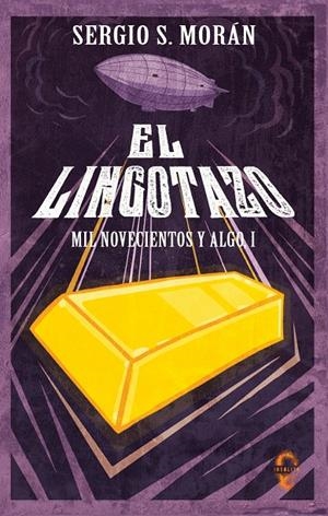 EL LINGOTAZO. MIL NOVECIENTOS Y ALGO 1 | 9788494898686 | SÁNCHEZ MORÁN, SERGIO | Galatea Llibres | Llibreria online de Reus, Tarragona | Comprar llibres en català i castellà online