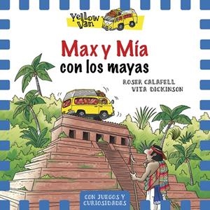 MAX Y MÍA CON LOS MAYAS. YELLOW VAN 14 | 9788424664343 | CALAFELL, ROSER | Galatea Llibres | Librería online de Reus, Tarragona | Comprar libros en catalán y castellano online