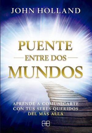 PUENTE ENTRE DOS MUNDOS | 9788415292951 | HOLLAND, JOHN | Galatea Llibres | Librería online de Reus, Tarragona | Comprar libros en catalán y castellano online