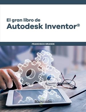 EL GRAN LIBRO DE AUTODESK INVENTOR® | 9788426726704 | GRANDE SAMPEDRO, FRANCISCO | Galatea Llibres | Librería online de Reus, Tarragona | Comprar libros en catalán y castellano online
