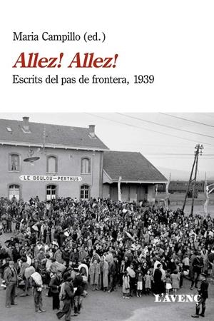 ALLEZ! ALLEZ! ESCRITS DEL PAS DE FRONTERA, 1939 | 9788416853328 | CAMPILLO, MARIA | Galatea Llibres | Librería online de Reus, Tarragona | Comprar libros en catalán y castellano online