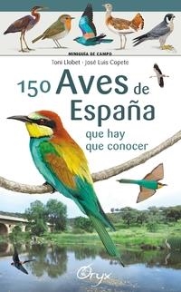 150 AVES DE ESPAÑA QUE HAY QUE CONOCER | 9788416918553 | LLOBET FRANÇOIS , TONI/COPETE, JOSÉ LUIS | Galatea Llibres | Librería online de Reus, Tarragona | Comprar libros en catalán y castellano online