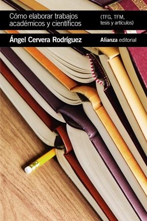 CÓMO ELABORAR TRABAJOS ACADÉMICOS Y CIENTÍFICOS: TFG,TFM, ARTÍCULOS Y TESIS | 9788491815495 | CERVERA RODRÍGUEZ, ÁNGEL | Galatea Llibres | Llibreria online de Reus, Tarragona | Comprar llibres en català i castellà online