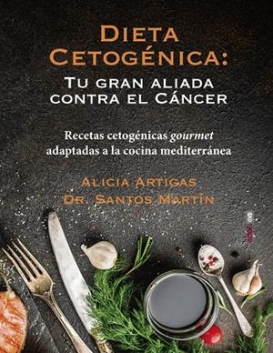 DIETA CETOGÉNICA: TU GRAN ALIADA CONTRA EL CÁNCER | 9788441439429 | ARTIGAS, ALICIA/MARTÍN, SANTOS | Galatea Llibres | Llibreria online de Reus, Tarragona | Comprar llibres en català i castellà online
