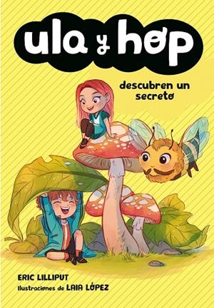 ULA Y HOP DESCUBREN UN SECRETO (ULA Y HOP) | 9788420434452 | LILLIPUT, ERIC/LÓPEZ, LAIA | Galatea Llibres | Llibreria online de Reus, Tarragona | Comprar llibres en català i castellà online