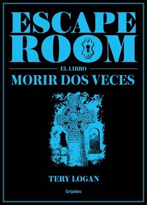 ESCAPE ROOM. MORIR DOS VECES | 9788417338725 | LOGAN, TERY | Galatea Llibres | Llibreria online de Reus, Tarragona | Comprar llibres en català i castellà online
