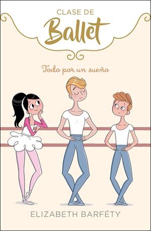 TODO POR UN SUEÑO (CLASE DE BALLET 3) | 9788417773045 | BARFETY, ELIZABETH | Galatea Llibres | Llibreria online de Reus, Tarragona | Comprar llibres en català i castellà online