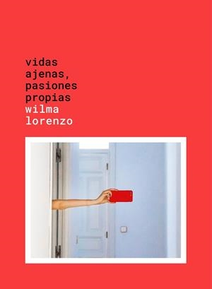 VIDAS AJENAS, PASIONES PROPIAS | 9788417858124 | LORENZO, WILMA | Galatea Llibres | Llibreria online de Reus, Tarragona | Comprar llibres en català i castellà online