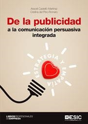 DE LA PUBLICIDAD A LA COMUNICACIÓN PERSUASIVA INTEGRADA | 9788417513955 | CASTELLÓ MARTÍNEZ, ARACELI/DEL PINO ROMERO, CRISTINA | Galatea Llibres | Librería online de Reus, Tarragona | Comprar libros en catalán y castellano online