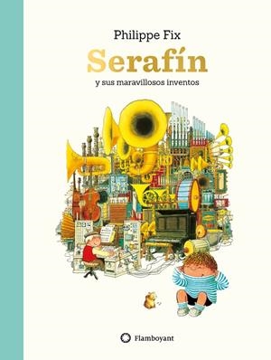 SERAFÍN Y SUS MARAVILLOSOS INVENTOS | 9788417749163 | FIX, PHILIPPE | Galatea Llibres | Llibreria online de Reus, Tarragona | Comprar llibres en català i castellà online