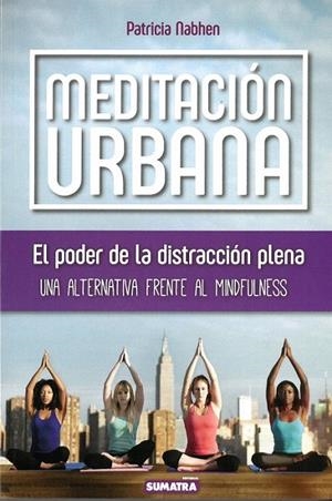 MEDITACIÓN URBANA | 9788416336241 | NABHEN, PATRICIA | Galatea Llibres | Librería online de Reus, Tarragona | Comprar libros en catalán y castellano online