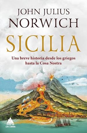 SICILIA. UNA BREVE HISTORIA DESDE LOS GRIEGOS HASTA LA COSA NOSTRA | 9788417743079 | NORWICH, JOHN JULIUS | Galatea Llibres | Librería online de Reus, Tarragona | Comprar libros en catalán y castellano online
