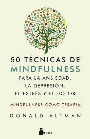 50 TÉCNICAS DE MINDFULNESS PARA LA ANSIEDAD, LA DEPRESIÓN, EL ESTRÉS Y EL DOLOR | 9788417399559 | ALTMAN, DONALD | Galatea Llibres | Llibreria online de Reus, Tarragona | Comprar llibres en català i castellà online