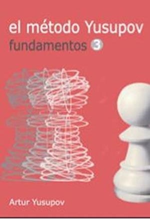 EL METODO YUSUPOV FUNDAMENTOS 3 | 9788412041002 | YUSUPOV, ARTUR | Galatea Llibres | Llibreria online de Reus, Tarragona | Comprar llibres en català i castellà online