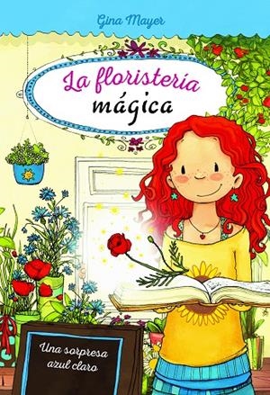 UNA SORPRESA AZUL CLARO. LA FLORISTERIA MAGICA 6 | 9788468340913 | MAYER, GINA | Galatea Llibres | Llibreria online de Reus, Tarragona | Comprar llibres en català i castellà online