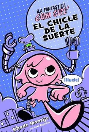 LA FANTASTICA GUM GIRL 2. EL CHICLE DE LA SUERTE | 9788468340753 | MONTIJO, RHODE / REYNOLDS, LUKE | Galatea Llibres | Llibreria online de Reus, Tarragona | Comprar llibres en català i castellà online