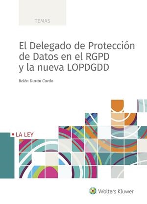EL DELEGADO DE PROTECCION DE DATOS EN EL RGPD Y LA NUEVA LOPDGDD | 9788490207833 | DURAN, BELEN | Galatea Llibres | Llibreria online de Reus, Tarragona | Comprar llibres en català i castellà online