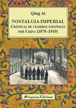 NOSTALGIA IMPERIAL. CRÓNICAS DE VIAJEROS ESPAÑOLES POR CHINA (1870-1910) | 9788478134823 | AI, QING | Galatea Llibres | Llibreria online de Reus, Tarragona | Comprar llibres en català i castellà online