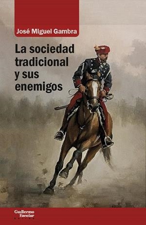 LA SOCIEDAD TRADICIONAL Y SUS ENEMIGOS | 9788417134693 | GAMBRA GUTIÉRREZ, JOSÉ MIGUEL | Galatea Llibres | Llibreria online de Reus, Tarragona | Comprar llibres en català i castellà online