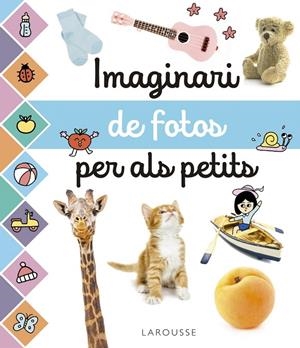 IMAGINARI DE FOTOS PER ALS PETITS | 9788417273965 | LAROUSSE EDITORIAL | Galatea Llibres | Llibreria online de Reus, Tarragona | Comprar llibres en català i castellà online