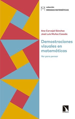 DEMOSTRACIONES VISUALES EN MATEMÁTICAS | 9788490977149 | SÁNCHEZ, ANA CARVAJAL/MUÑOZ CASADO, JOSÉ LUIS | Galatea Llibres | Llibreria online de Reus, Tarragona | Comprar llibres en català i castellà online