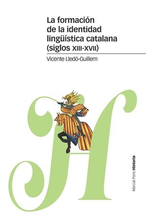 LA FORMACIÓN DE LA IDENTIDAD LINGÜÍSTICA CATALANA (SIGLOS XIII-XVII) | 9788416662890 | LLEDÓ-GUILLEM, VICENTE | Galatea Llibres | Librería online de Reus, Tarragona | Comprar libros en catalán y castellano online