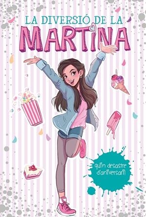 QUIN DESASTRE D'ANIVERSARI! (LA DIVERSIÓ DE LA MARTINA 1) | 9788417773595 | D'ANTIOCHIA, MARTINA | Galatea Llibres | Librería online de Reus, Tarragona | Comprar libros en catalán y castellano online