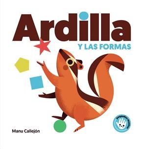 ARDILLA Y LAS FORMAS (PEQUEÑAS MANITAS) | 9788448852924 | CALLEJÓN, MANU | Galatea Llibres | Llibreria online de Reus, Tarragona | Comprar llibres en català i castellà online