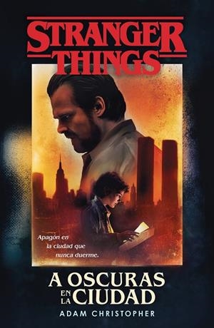 STRANGER THINGS: A OSCURAS EN LA CIUDAD | 9788401022982 | CHRISTOPHER, ADAM | Galatea Llibres | Llibreria online de Reus, Tarragona | Comprar llibres en català i castellà online